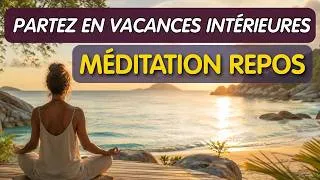 Miniature : Méditation Repos - Partez en vacances intérieures 🏖️🧘🏼