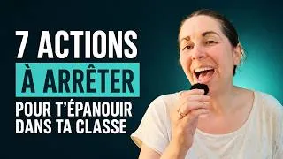 Miniature : 7 actions à arrêter pour t'épanouir en classe