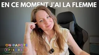 Miniature : En ce moment j'ai la flemme | Marie Galliez Communication ✨