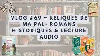 Miniature : Vlog #69 ~ Reliques de ma PAL~ romans historiques & lecture audio 