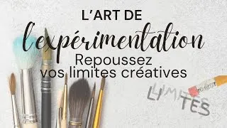 Miniature : L''art de l'expérimentation: Repoussez vos limites créatives