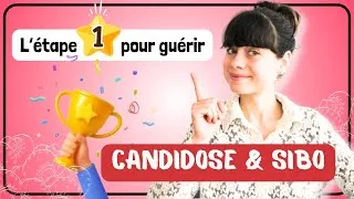 Miniature : 🏆 Guérir de la CANDIDOSE et du SIBO : par où commencer ? La 1ère étape essentielle ! 💫