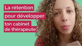 Miniature : Comment la rétention peut t'aider à développer ton activité de Thérapeute ?