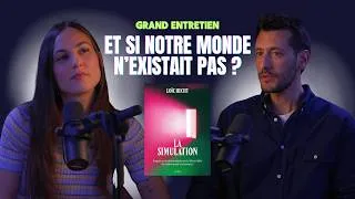 Miniature : 2h d'entretien avec Loïc Hecht, auteur de "La Simulation" : et si notre monde n'existait pas ?