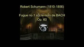 Miniature : Robert Schumann, Fugue no 1 sur le nom de BACH, op.  60