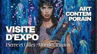 Miniature : VISITE D’EXPO : Pierre & Gilles / Mondes marins