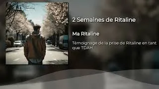 Miniature : 2 Semaines de Ritaline - Témoignage TDAH