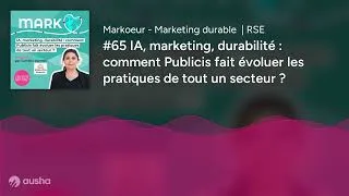 Miniature : #65 IA, marketing, durabilité : comment Publicis fait évoluer les pratiques de tout un secteur ?