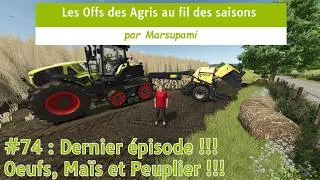 Miniature : Les Offs des Agris au fil des saisons - 74 - DERNIER EPISODE !!! Oeufs, Maïs et Peuplier !!!