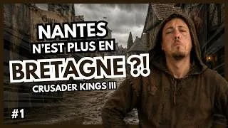 Miniature : NANTES C'EST EN FRANCE OU EN BRETAGNE ? (Crusader Kings III) #1