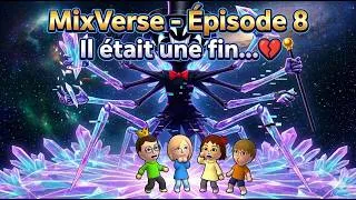 Miniature : MixVerse - Épisode 8 | Il était une fin...💔
