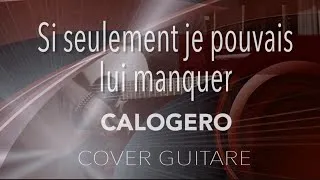 Miniature : SI SEULEMENT JE POUVAIS LUI MANQUER - CALOGERO - cover guitare - Ma session guitare