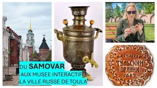 Miniature : Du Samovar au musée interactif. La visite de la ville de Toula en Russie avec Macha