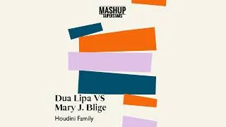 Miniature : Houdini Family (Dua Lipa vs Mary J. Blige)