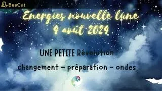 Miniature : Nouvelle Lune 04 AOUT 2024 - LES ENERGIES