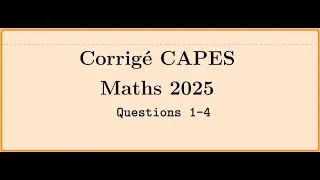 Miniature : Corrigé CAPES 2025 : CAPES de maths 2025 -Epreuve 1 - problème 1 - Le Vrai ou Faux questions 1 à 4