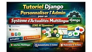 Miniature : Tutoriel Django : Personnaliser l'Admin pour un Système d'Actualités Multilingue (ENS N'Djaména)