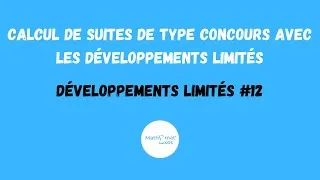 Miniature : CALCUL DE SUITES DE TYPE CONCOURS AVEC LES DÉVELOPPEMENTS LIMITÉS - DEVELOPPEMENTS LIMITÉS #12