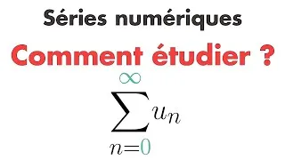 Miniature : COMMENT ÉTUDIER UNE SÉRIE NUMÉRIQUE ?