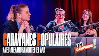Miniature : La France qui lutte : avec Alexandra Mortet et Ana (Les Caravanes Populaires) – En campagne #1