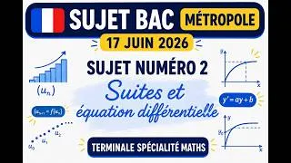 Miniature : corrigé  du Bac Métropole sujet 17 juin 2026 jour 2   spécialité Maths -ex2 équa diff suites