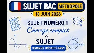 Miniature : corrigé complet du Bac Métropole sujet 16 juin 2026 jour 1   spécialité Maths -