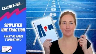 Miniature : Simplifier une fraction AVANT ou APRÈS l'opération ?