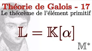 Miniature : Théorie de Galois - 17 - Le théorème de l'élément primitif