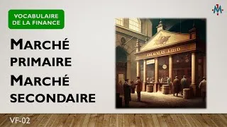 Miniature : VF-02. Marché primaire, marché secondaire