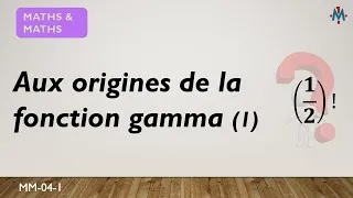 Miniature : MM-04. Aux origines de la fonction Gamma