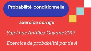 Miniature : Probabilité conditionnelle - Sujet bac | Antilles Guyane 2019 - Corrigé