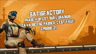Miniature : Satisfactory ! Phase 4, On est sur l'uranium, ça va bien se passer (c'est faux) !