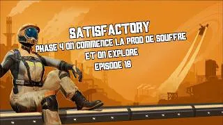 Miniature : Satisfactory ! Phase 4, on commencerait pas la production de souffre ? Et on explore un peu !