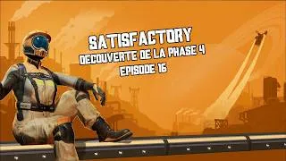 Miniature : Satisfactory ! Découverte de la phase 4 !