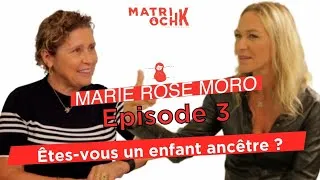 Miniature : Marie Rose Moro : Êtes-vous un "enfant ancêtre ? - 3/3