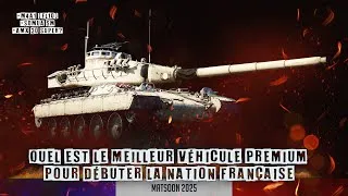 Miniature : Quelles sont les meilleurs véhicule Premium pour commencer la nation française