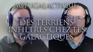 Miniature : 536-ACTUGALACTIQUE: LA PRÉSENCE CACHÉE DE TERRIENS CHEZ LES GALACTIQUES - Enquête sous hypnose