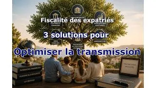 Miniature : Transmission internationale : 3 solutions pour protéger votre patrimoine