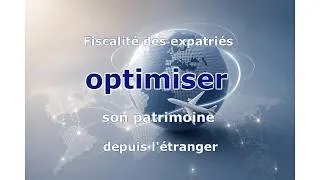 Miniature : Fiscalité des expatriés : optimiser son patrimoine depuis l'étranger | Webinaire 2026