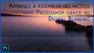 Miniature : Apprenez à assembler des photos dans Photoshop grâce au Digital Blending