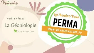 Miniature : RV Perma  1 - La Géobiologie avec Philippe Cissé