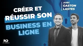 Miniature : Créer et réussir son business en ligne - 5 raccourcis avec Avec Gaston Lastes