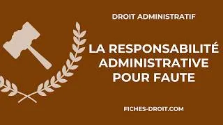 Miniature : La responsabilité administrative pour faute