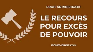 Miniature : Le recours pour excès de pouvoir (définition, conditions et effets)