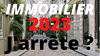 Miniature : IMMOBILIER 2023: J'arrête ?