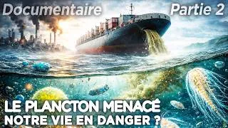 Miniature : Le plancton : comment l’homme bouleverse l’équilibre des océans ? - Documentaire complet (Partie 2)