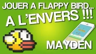 Miniature : JOUER A FLAPPY BIRD... A L'ENVERS !!! (PLAY FLAPPY BIRD... UPSIDE DOWN !!!) Mayden