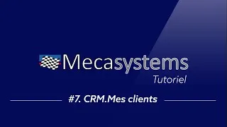 Miniature : Mecasystems/Barrault - Tuto #7 - CRM Mes clients