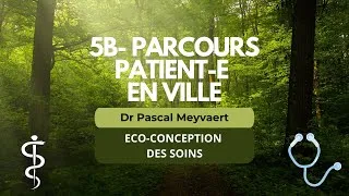 Miniature : ECO-CONCEPTION DES SOINS 5B- Parcours patient en ville [Dr Pascal Meyvaert]