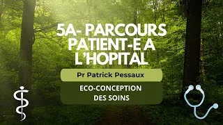 Miniature : ECO-CONCEPTION DES SOINS 5A- Parcours patient à l'hôpital [Pr Patrick Pessaux]